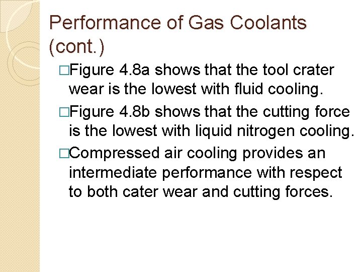 Performance of Gas Coolants (cont. ) �Figure 4. 8 a shows that the tool