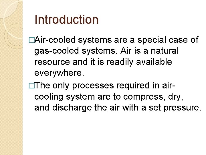 Introduction �Air-cooled systems are a special case of gas-cooled systems. Air is a natural