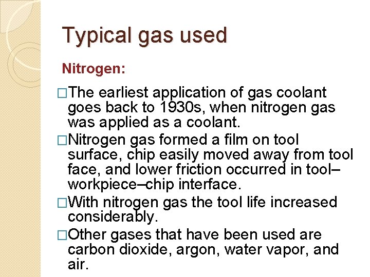 Typical gas used Nitrogen: �The earliest application of gas coolant goes back to 1930