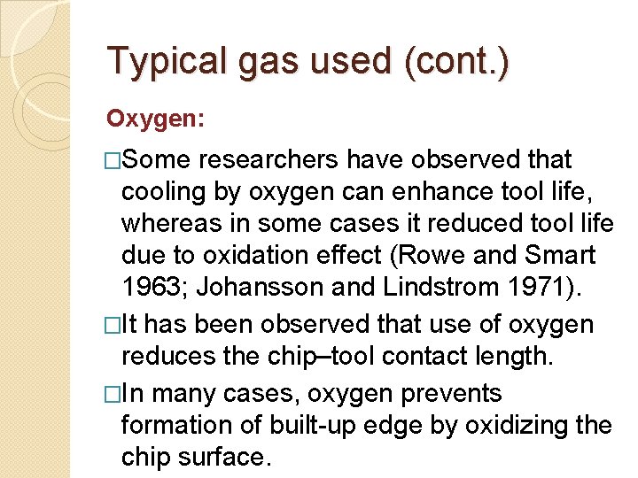 Typical gas used (cont. ) Oxygen: �Some researchers have observed that cooling by oxygen