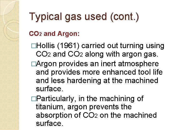 Typical gas used (cont. ) CO 2 and Argon: �Hollis (1961) carried out turning
