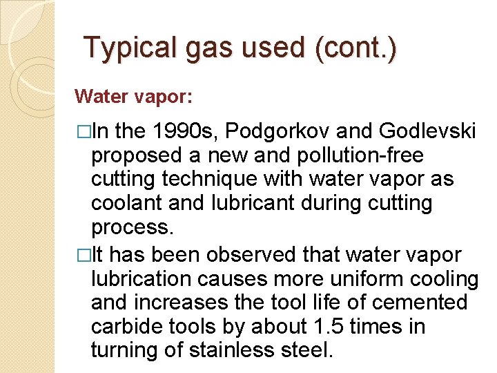 Typical gas used (cont. ) Water vapor: �In the 1990 s, Podgorkov and Godlevski