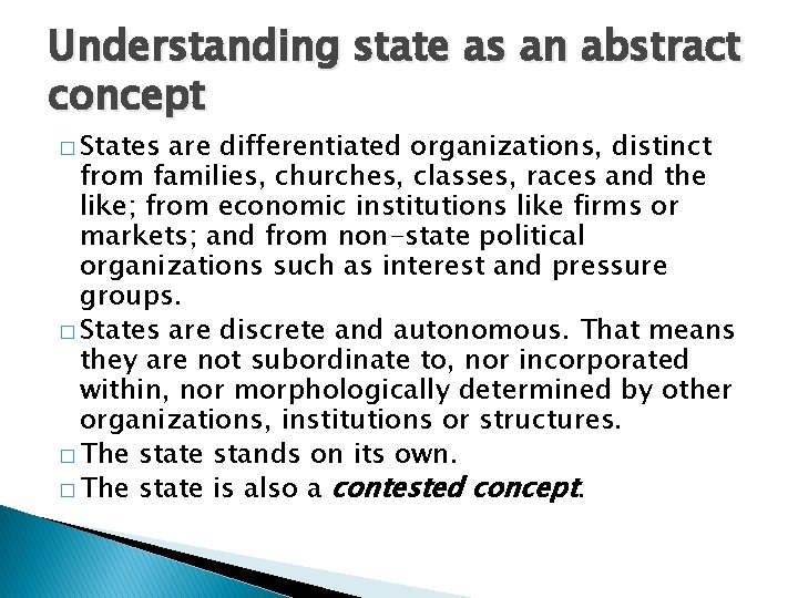 Understanding state as an abstract concept � States are differentiated organizations, distinct from families,