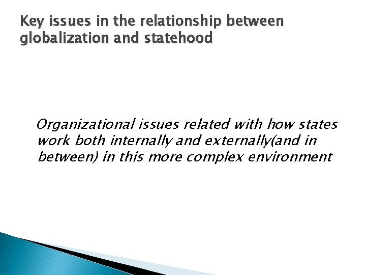 Key issues in the relationship between globalization and statehood Organizational issues related with how