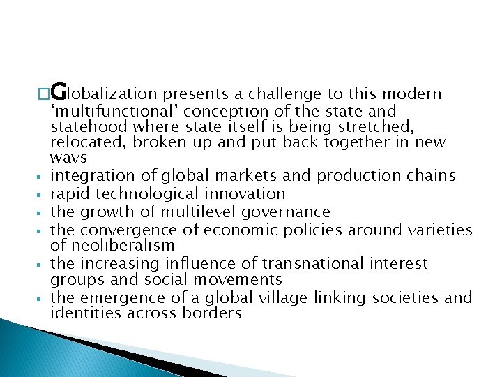 �Globalization presents a challenge to this modern ‘multifunctional’ conception of the state and statehood