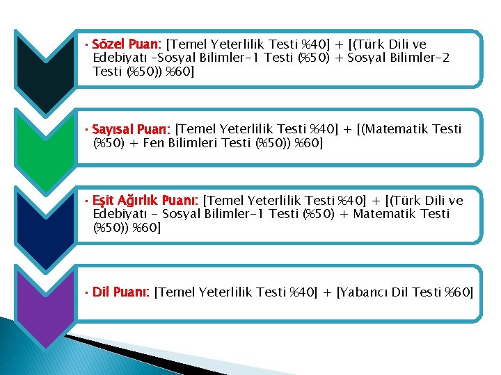  • Sözel Puan: [Temel Yeterlilik Testi %40] + [(Türk Dili ve Edebiyatı –Sosyal