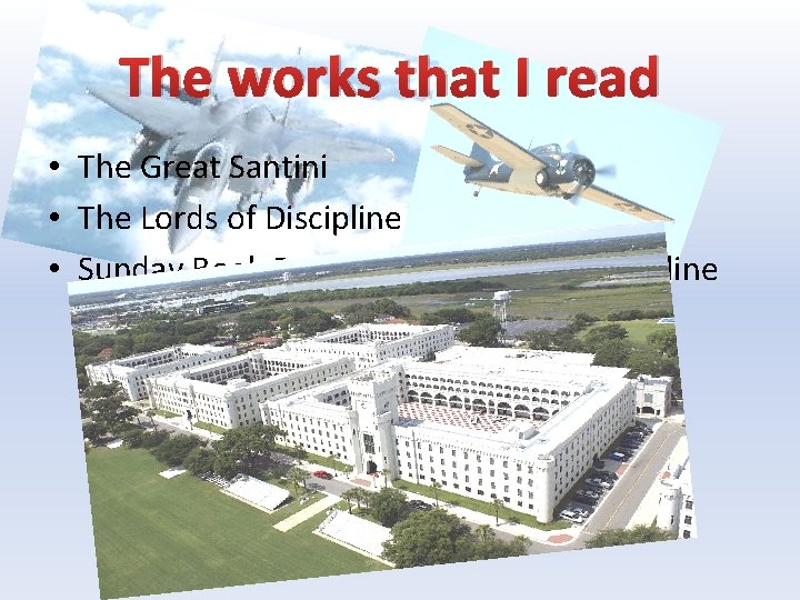 The works that I read • The Great Santini • The Lords of Discipline