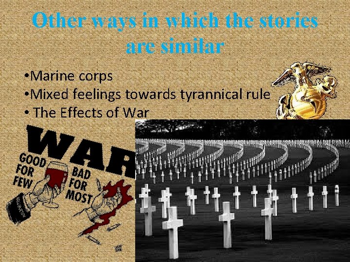 Other ways in which the stories are similar • Marine corps • Mixed feelings