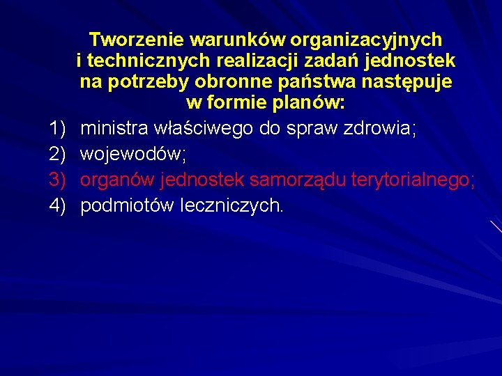 1) 2) 3) 4) Tworzenie warunków organizacyjnych i technicznych realizacji zadań jednostek na potrzeby