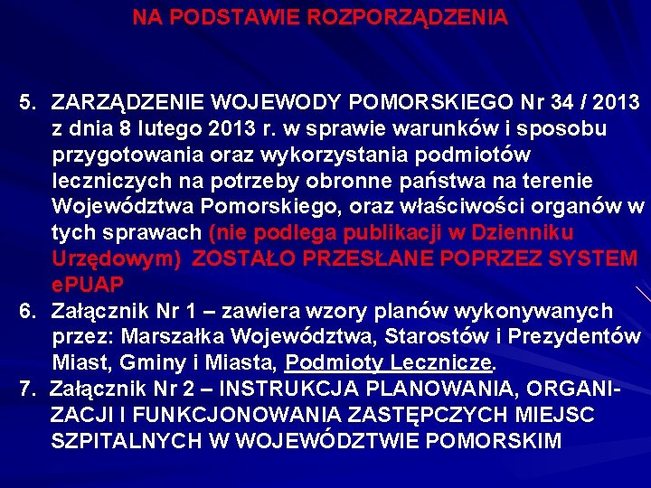 NA PODSTAWIE ROZPORZĄDZENIA 5. ZARZĄDZENIE WOJEWODY POMORSKIEGO Nr 34 / 2013 z dnia 8