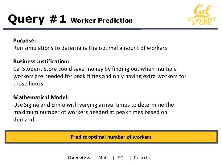 Query #1 Worker Prediction Purpose: Run simulations to determine the optimal amount of workers