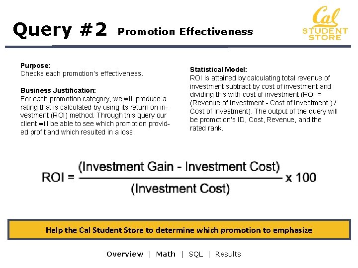 Query #2 Promotion Effectiveness Purpose: Checks each promotion’s effectiveness. Business Justification: For each promotion