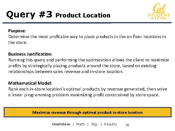 Query #3 Product Location Purpose: Determine the most profitable way to place products in