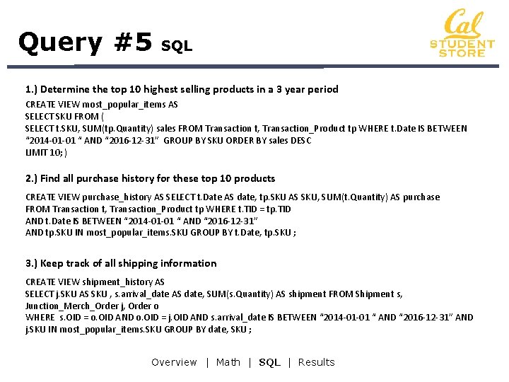 Query #5 SQL 1. ) Determine the top 10 highest selling products in a
