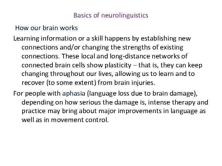 Basics of neurolinguistics How our brain works Learning information or a skill happens by