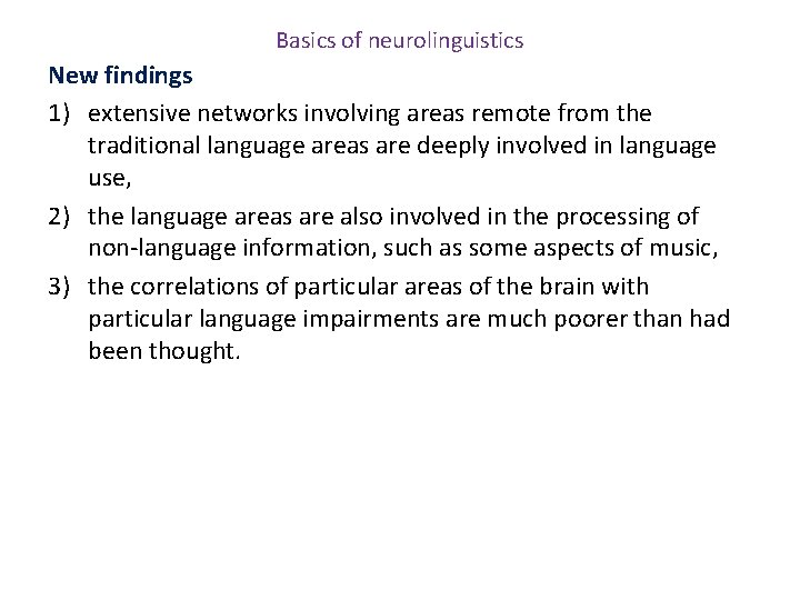 Basics of neurolinguistics New findings 1) extensive networks involving areas remote from the traditional