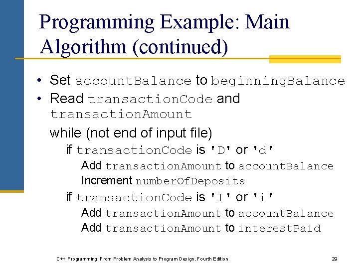 Programming Example: Main Algorithm (continued) • Set account. Balance to beginning. Balance • Read Programming Example: Main Algorithm (continued) • Set account. Balance to beginning. Balance • Read