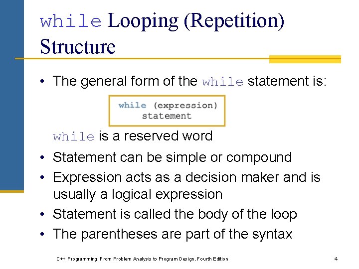 while Looping (Repetition) Structure • The general form of the while statement is: while while Looping (Repetition) Structure • The general form of the while statement is: while