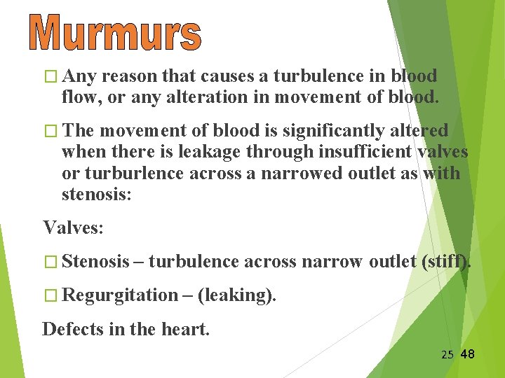 � Any reason that causes a turbulence in blood flow, or any alteration in � Any reason that causes a turbulence in blood flow, or any alteration in