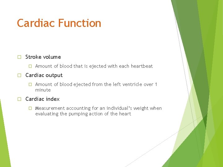 Cardiac Function � Stroke volume � � Cardiac output � � Amount of blood Cardiac Function � Stroke volume � � Cardiac output � � Amount of blood