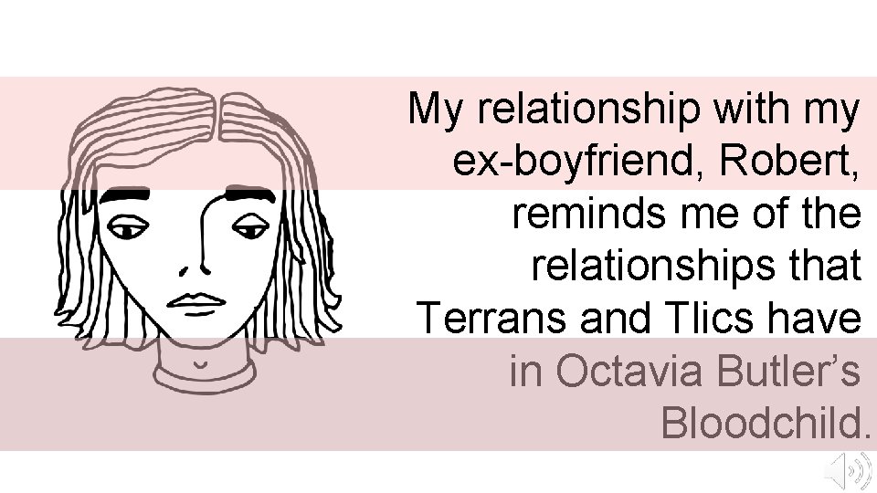 My relationship with my ex-boyfriend, Robert, reminds me of the relationships that Terrans and