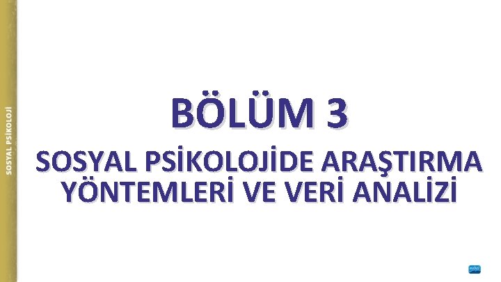 BÖLÜM 3 SOSYAL PSİKOLOJİDE ARAŞTIRMA YÖNTEMLERİ VE VERİ ANALİZİ 