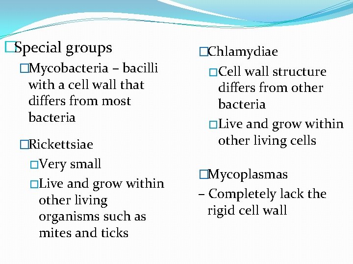 �Special groups �Mycobacteria – bacilli with a cell wall that differs from most bacteria