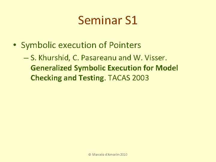Seminar S 1 • Symbolic execution of Pointers – S. Khurshid, C. Pasareanu and
