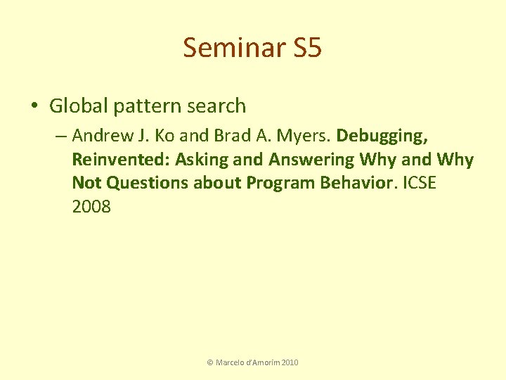 Seminar S 5 • Global pattern search – Andrew J. Ko and Brad A.