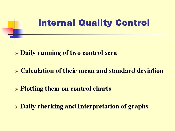 Internal Quality Control Ø Daily running of two control sera Ø Calculation of their