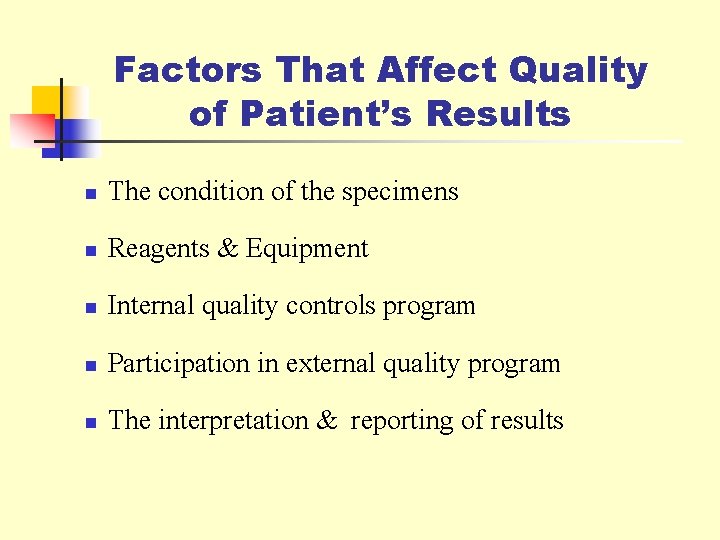 Factors That Affect Quality of Patient’s Results n The condition of the specimens n
