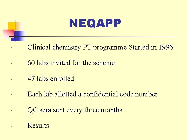 NEQAPP Clinical chemistry PT programme Started in 1996 60 labs invited for the scheme
