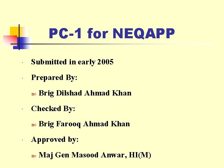 PC-1 for NEQAPP Submitted in early 2005 Prepared By: Checked By: Brig Dilshad Ahmad