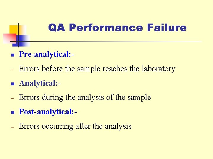 QA Performance Failure n Pre-analytical: - – Errors before the sample reaches the laboratory