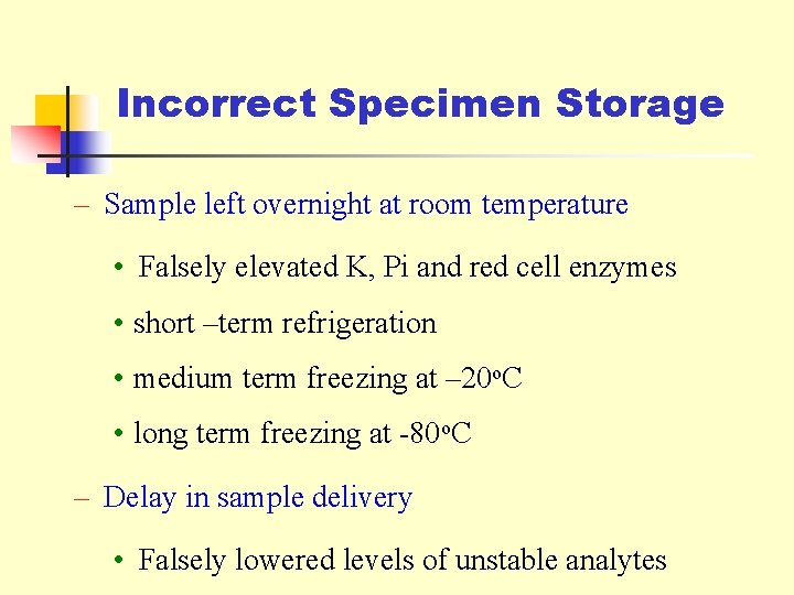 Incorrect Specimen Storage – Sample left overnight at room temperature • Falsely elevated K,