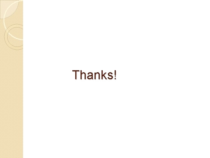 Thanks! Thanks!