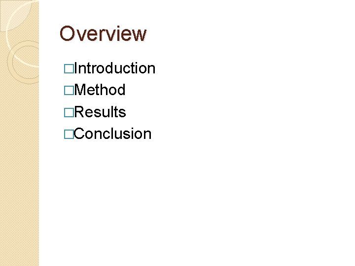 Overview �Introduction �Method �Results �Conclusion Overview �Introduction �Method �Results �Conclusion