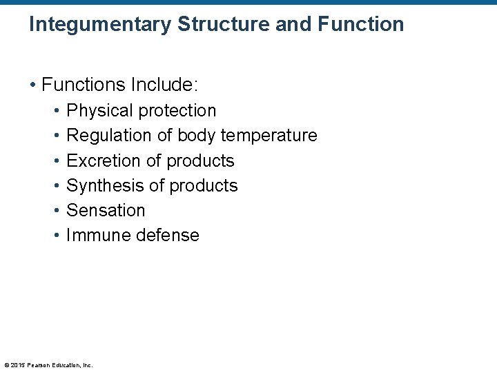 Integumentary Structure and Function • Functions Include: • • • Physical protection Regulation of Integumentary Structure and Function • Functions Include: • • • Physical protection Regulation of