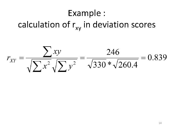 Example : calculation of rxy in deviation scores 14 