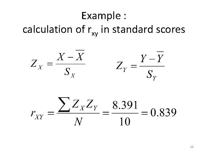 Example : calculation of rxy in standard scores 16 