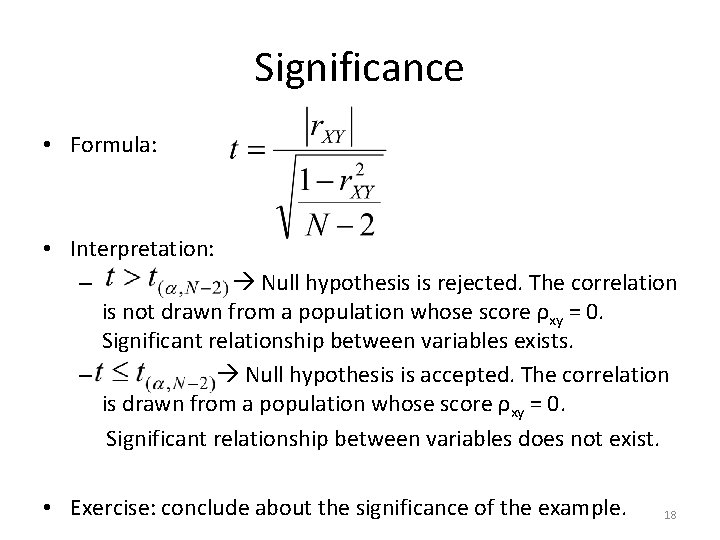 Significance • Formula: • Interpretation: – Null hypothesis is rejected. The correlation is not