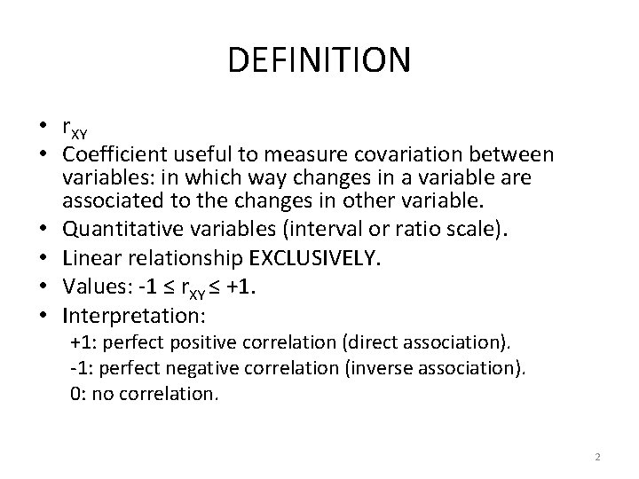 DEFINITION • r. XY • Coefficient useful to measure covariation between variables: in which