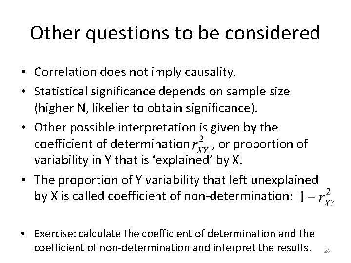 Other questions to be considered • Correlation does not imply causality. • Statistical significance