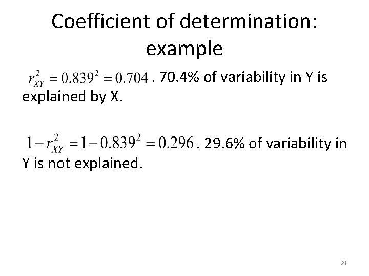Coefficient of determination: example explained by X. Y is not explained. . 70. 4%