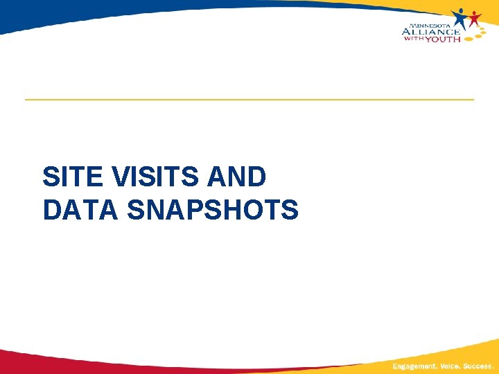 SITE VISITS AND DATA SNAPSHOTS 