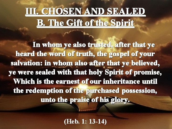 III. CHOSEN AND SEALED B. The Gift of the Spirit In whom ye also