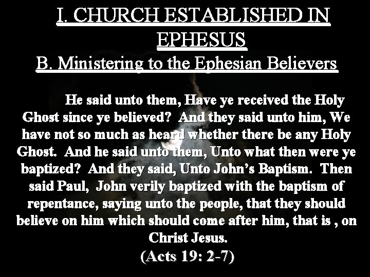 I. CHURCH ESTABLISHED IN EPHESUS B. Ministering to the Ephesian Believers He said unto