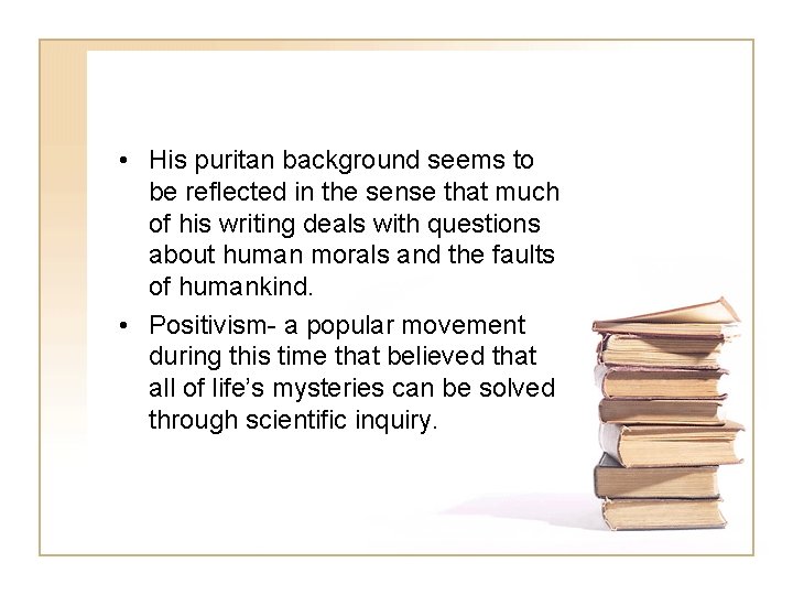  • His puritan background seems to be reflected in the sense that much