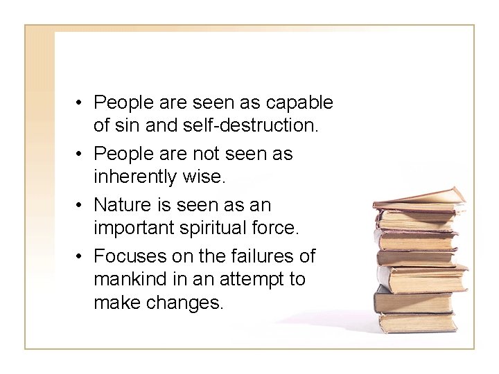  • People are seen as capable of sin and self-destruction. • People are