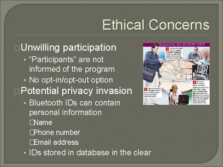 Ethical Concerns �Unwilling participation • “Participants” are not informed of the program • No